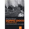Milieu Doppio gioco criminale. La vera storia del bandito Felice Maniero