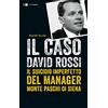 Chiarelettere Il caso David Rossi. Il suicidio imperfetto del manager Monte dei Paschi di Siena