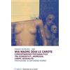 Mimesis Mia madre odia le carote. Corrispondenza psicoanalitica tra sconosciuti. Anoressia, corpo, sessualità