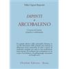 ASTROLABIO UBALDINI Dipinti d'arcobaleno. L'essenza del tantra: dzogchen e mahamudra