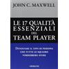 Gribaudi Le diciassette qualità essenziali del team player. Diventare il tipo di persona che tutte le squadre vorrebbero avere