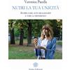 Anima Edizioni Nutri la tua unicità. Scopri come auto-realizzarti e fare la differenza
