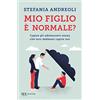 Rizzoli Mio figlio è normale? Capire gli adolescenti senza che loro debbano capire noi
