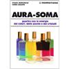 Edizioni Mediterranee Aura-soma. Guarire con l'energia dei colori, delle piante e dei cristalli