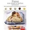 Red Edizioni Pane con semi e farine salutari. Oltre 40 ricette per tutti i gusti: con semi oleosi, farine di cereali, gluten free.... Ediz. illustrata