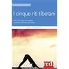 Red Edizioni I 5 riti tibetani. Elisir di lunga giovinezza e trasformazione spirituale
