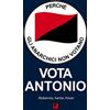 Ortica Editrice Perché gli anarchici non votano. Vota Antonio