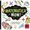 Erickson Matematica wow! Il quaderno per giovani scienziati e scienziate