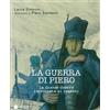 De Bastiani La guerra di Piero. La grande guerra raccontata ai ragazzi