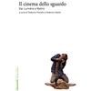 Marsilio Il cinema dello sguardo. Dai Lumière a Matrix