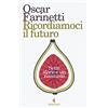 Feltrinelli Ricordiamoci il futuro. Sette storie e un riassunto
