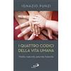 San Paolo Edizioni I quattro codici della vita umana. Filialità, maternità, paternità, fraternità
