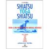 Edizioni Mediterranee Shiatsu-yoga-shiatsu. Zone cerniera, meridiani, tsubo, nadi, chakra, asana: guida ad una nuova medicina naturale integrale