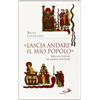 San Paolo Edizioni «Lascia andare il mio popolo». Riflessioni bibliche sul cammino dell'Esodo