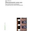 MARSILIO Documentario come arte. Riuso, performance, autobiografia nell'esperienza del cinema contemporaneo