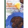 TECNICHE NUOVE Torte e biscotti sani e naturali