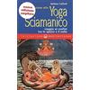 Edizioni Mediterranee Iniziazione allo yoga sciamanico. Viaggio ai confini tra lo spazio e il nulla. Nuova ediz.