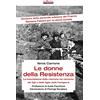Infinito Edizioni Le donne della resistenza. La trasmissione della memoria nel racconto dei figli e delle figlie delle partigiane