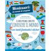 White Star Publishers Il mio primo libro per conoscere il mondo. Montessori: un mondo di conquiste. Con adesivi. Ediz. a colori