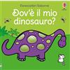 Usborne Carezzalibri Usborne - Dov'è il mio dinosauro?