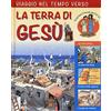 TS - Terra Santa Viaggio nel tempo verso la Terra di Gesù. Ediz. a colori