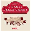 HOEPLI I tagli delle carni. Bovini, suini, ovini e animali da cortile
