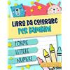 June & Lucy Libro da colorare per bambini: Forme Lettere Numeri: Da 1 a 4 anni: Un libro di attività divertente per bambini in età prescolare e scolare, La copertina può variare