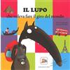 GRIBAUDO Il lupo che voleva fare il giro del mondo. Amico lupo. Ediz. illustrata