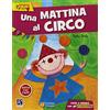Raffaello Ragazzi Una mattina al circo. Ediz. illustrata
