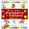 IDEEALI Il mio primo dizionario di italiano illustrato. Ediz. illustrata