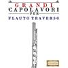 CREATESPACE Grandi Capolavori per Flauto Traverso: Pezzi facili di Bach, Beethoven, Brahms, Handel, Haydn, Mozart, Schubert, Tchaikovsky, Vivaldi e Wagner