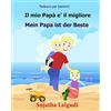CREATESPACE Tedesco per bambini: Il mio Papa e il migliore: Libro Illustrato Per Bambini Italiano-tedesco (Testo parallelo), italiano tedesco, tedesco per italiani (Bilingue): Volume 7