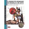 Soldiershop L'esercito romano da Romolo a re Artù: vol.1: da Romolo all'avvento di Ottaviano, VIII sec. fine I sec.