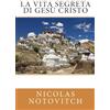 CREATESPACE La vita segreta di Gesù Cristo