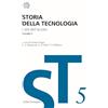BOLLATI BORINGHIERI Storia della tecnologia. L' Età dell'Acciaio (1850-1900) (Vol. 5)
