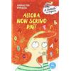 Piemme Allora non scrivo più! Ediz. ad alta leggibilità