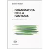 Einaudi Ragazzi Grammatica della fantasia. Introduzione all'arte di inventare storie