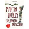 Il Castoro Martin Frolly. Esploratore pasticcione
