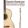 CREATESPACE Classici Duetti per Flauto Traverso e Chitarra: Facile Flauto Traverso! Con musiche di Brahms, Handel, Vivaldi e altri compositori