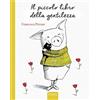 Clavis Il piccolo libro della gentilezza. Ediz. a colori