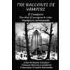 CREATESPACE Tre racconti di vampiri: Il Vampiro - Perchè il sangue è vita - Vampiro innocente