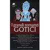 Newton Compton Editori I grandi romanzi gotici: Il castello di Otranto-Il monaco-L'italiano o il confessionale dei penitenti neri-Frankenstein-Melmoth l'uomo errante-Il vampiro