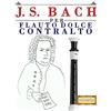 CreateSpace Independent Publishing Platf J. S. Bach per Flauto Dolce Contralto: 10 Pezzi Facili per Flauto Dolce Contralto Libro per Principianti