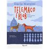 Rizzoli Telemaco e Blob. Storia di un'amicizia randagia. Ediz. a colori
