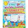 Primo Volo Il mio piccolo mondo di cornicette. Attività di pregrafismo per la scuola primaria: traccia, ricalca e colora disegni, forme e tratteggi. Ediz. a colori