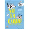 Piemme Su la coda! Consigli di vita per cuccioli felici. Ediz. illustrata