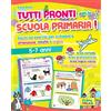 Primo Volo Tutti pronti per la scuola primaria! Giochi ed esercizi per sviluppare attenzione, intuito e logica. 5-7 anni. Ediz. a colori
