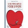 Il Castoro Il mio primo libro di poesie d'amore. Ediz. a colori