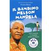 OSCAR BESTSELLERS Il bambino Nelson Mandela