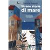 Coccole Books Strane storie di mare. Ediz. a colori